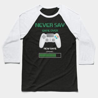 Never say game over Baseball T-Shirt